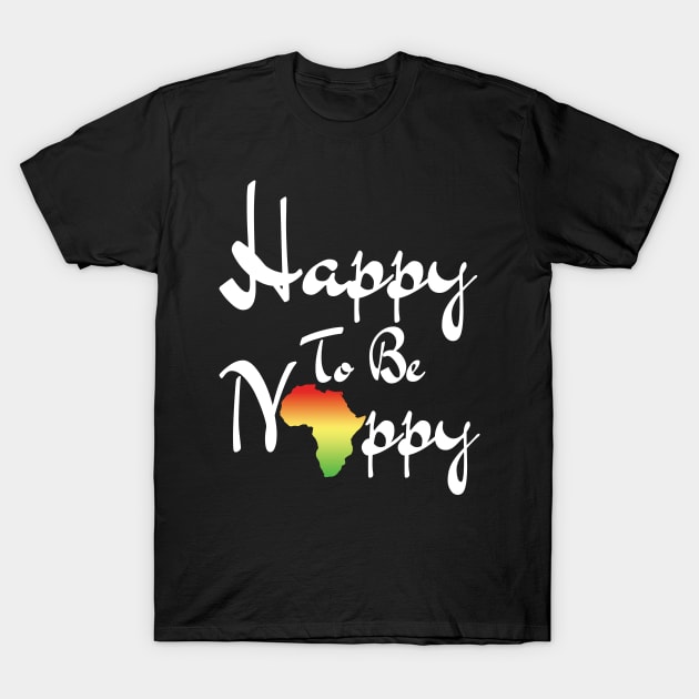 Happy To Be Nappy T-Shirt by MonkeyLogick